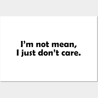 I'm not mean, I just don't care - black text Posters and Art